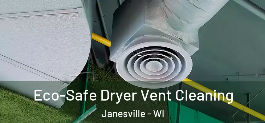  Eco-Safe Dryer Vent Cleaning Janesville - WI